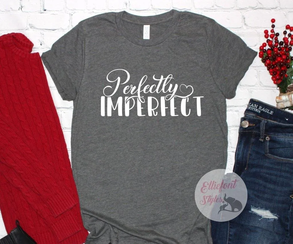 Perfectly Imperfect Shirt Religious Shirts